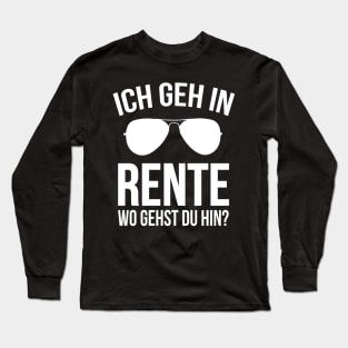 Ich geh in rente wo gehts du hin (white) Long Sleeve T-Shirt